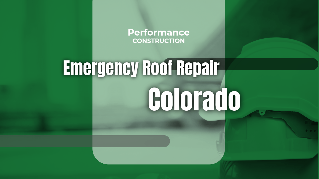 The thumbnail image for Performance Construction's blog titled Emergency Roof Repair Colorado: Expert Steps to Protect Your Home