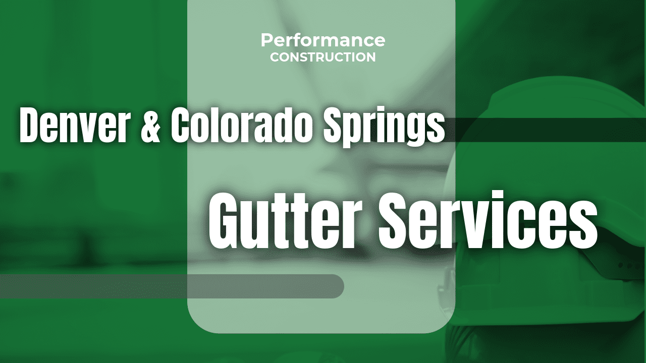 The thumbnail image for Performance Construction's blog titled Denver and Colorado Springs Gutter Services.