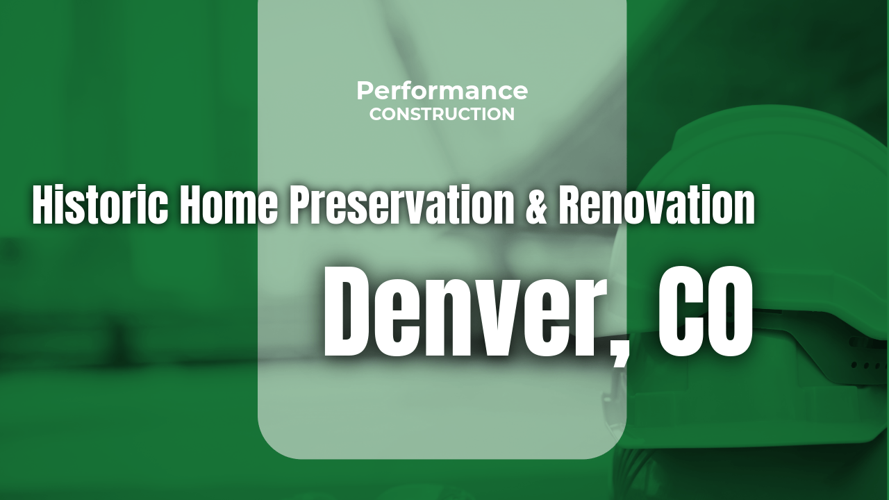 The thumbnail image for Performance Construction's blog titled Historic Home Preservation & Renovation in Denver, CO.