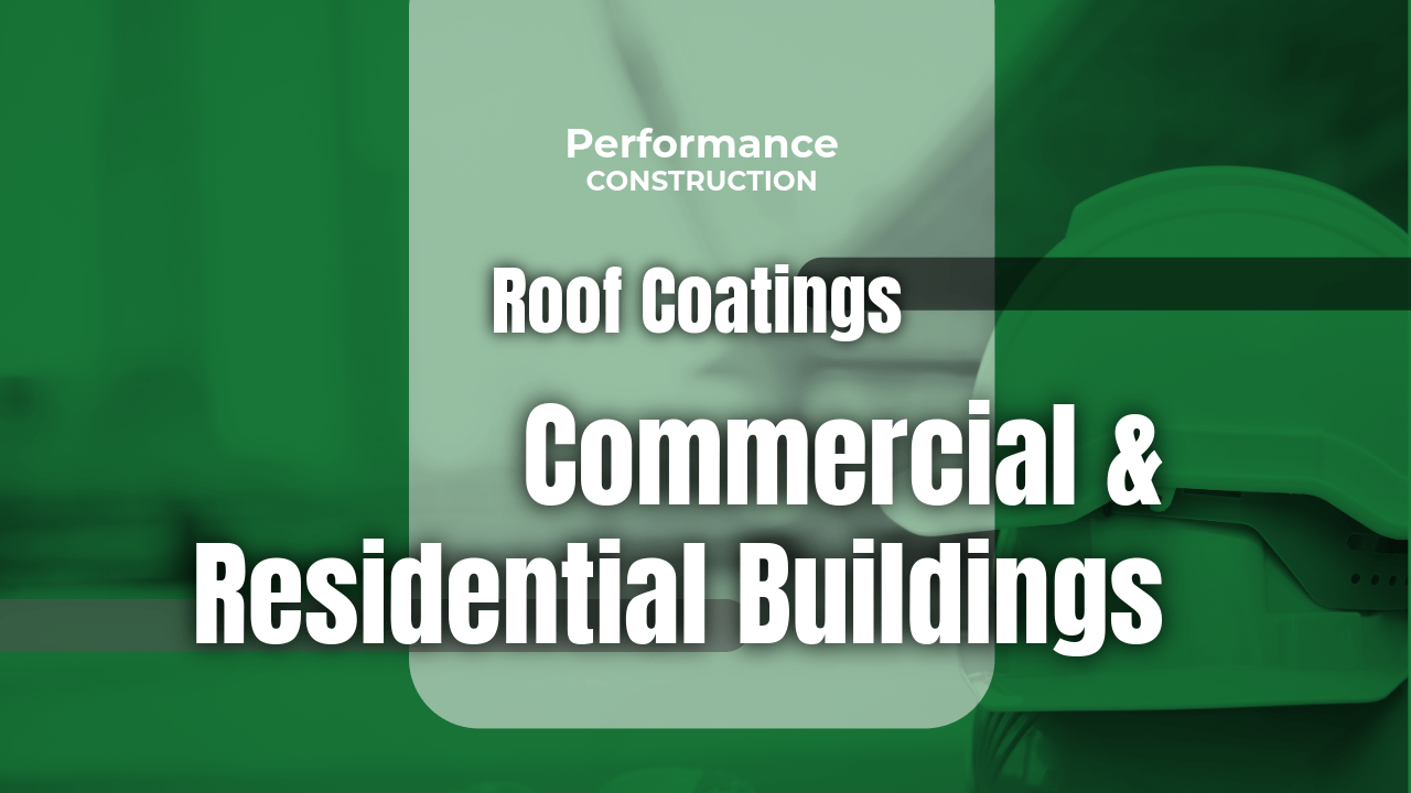 The thumbnail image for Performance Construction's blog titled Roof Coatings for Commercial and Residential Buildings: Extend Roof Life & Save Costs